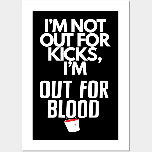 I'm not out for kicks... Wall Art by Out for Blood